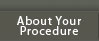 About Your Procedure